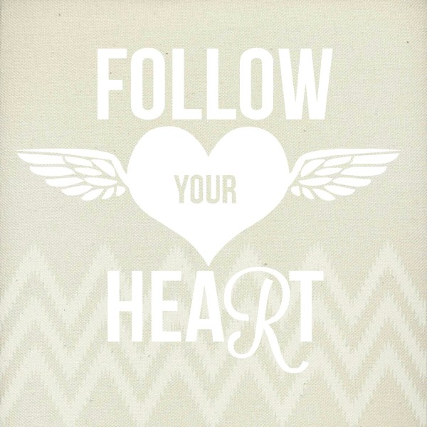 Follow Your Heart
